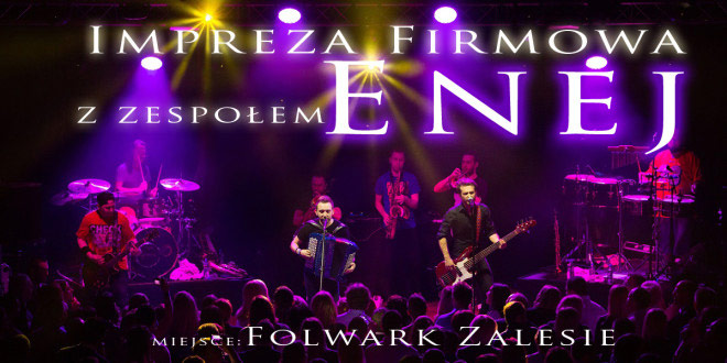 Impreza firmowa z zespołem Enej. Miejsce Folwark Zalesie.