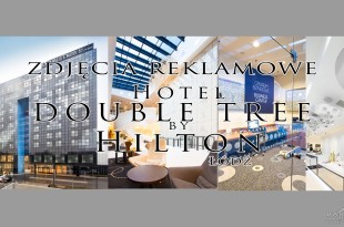 Hotel DoubleTree by Hilton. Fotograf Bartek Dziedzic